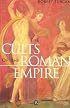 The Cults of the Roman Empire (Ancient World)