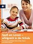Spa� am Lernen - erfolgreich in der Schule: Wie Sie die Lernf�higkeit Ihres Kindes f�rdern und st�rken k�nnen