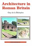 Cover of Architecture in Roman Britain by Guy de la Bedoyere 074780530X