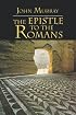 The Epistle to the Romans: The English Text with Introduction, Exposition and Notes (New Testament Commentary)