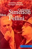 Carissimo Simenon : Mon cher Fellini