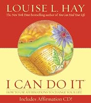 I Can Do It: How to Use Affirmations to Change Your Life (book and audio CD) (Louise L. Hay Subliminal Mastery)