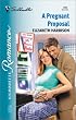 Pregnant Proposal (Having The Boss'S Baby) (Silhouette Romance)
