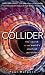 Collider: The Search for the World's Smallest Particles
