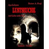 Apokalypse Lustseuche. Auf Liebe steht Todvon "DeBehr Verlag"