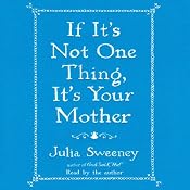 If It's Not One Thing, It's Your Mother | [Julia Sweeney]
