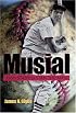 Musial: From Stash to Stan the Man (Missouri Biography Series) (Missouri Biography Series)