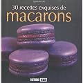 30 recettes exquises de macarons
