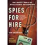Spies for Hire: The Secret World of Intelligence Outsourcing