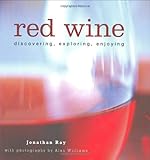 Red wine : discovering, exploring, enjoying