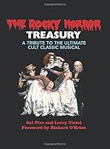 The Rocky Horror Treasury: A Tribute to the Ultimate Cult Classic The Rocky Horror Treasury: A Tribute to the Ultimate Cult Classic