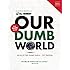 Our Dumb World
