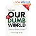 Our Dumb World