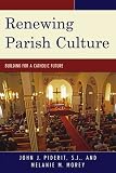 Renewing Parish Culture: Building for a Catholic Future