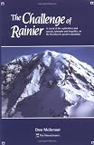 The Challenge of Rainier: A Record of the Explorations and Ascents, Triumphs and Tragedies, on the Northwest's Greatest Mountain