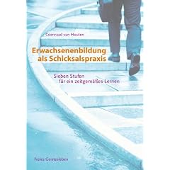 Erwachsenenbildung als Schicksalspraxis: Sieben Stufen f�r ein zeitgem��es Lernen