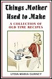 Things Mother Used to Make   (with linked TOC)