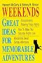 Weekends: Great Ideas Memorable Adventures