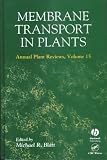 Membrane Transport in Plants Annual Plant Reviews, Volume Fifteen