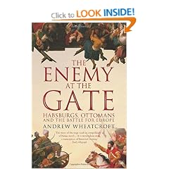 The Enemy At the Gate: Habsburgs, Ottomans and the Battle for Europe