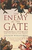 Cover of The Enemy at the Gate by Andrew Wheatcroft 1844137414