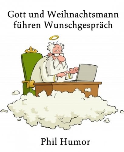 Gott und Weihnachtsmann führen Wunschgespräch (German Edition)