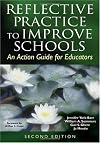 Reflective Practice to Improve Schools: An Action Guide for Educators