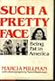 Such a Pretty Face: Being Fat in America