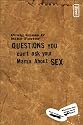 Questions You Can't Ask Your Mama About Sex (Invert)