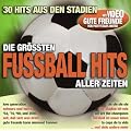 Die Gr�ssten Fussball-Hits Aller Zeiten