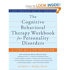 The Cognitive Behavioral Therapy Workbook for Personality Disorders: A Step-by-Step... by Jeffrey C. Wood