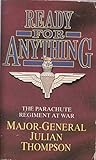 Ready for anything : the Parachute Regiment at war, 1940-1982