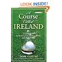 A Course Called Ireland: A Long Walk in Search of a Country, a Pint, and the Next Tee
