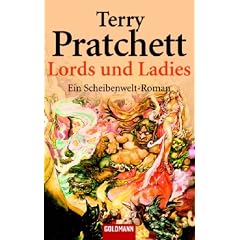 Lords und Ladies: Ein Scheibenwelt-Roman: Ein Roman von der bizarren Scheibenwelt