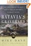 Batavia's Graveyard: The True Story of the Mad Heretic Who Led History's Bloodiest Mutiny