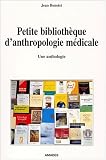 Petite Biblioth�que d'anthropologie m�dicale