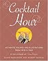 Cocktail Hour: Authentic Recipes and Illustrations from 1920-1960