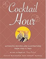Cocktail Hour: Authentic Recipes and Illustrations from 1920-1960