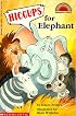 Hiccups For Elephant (level 2) (Hello Reader)