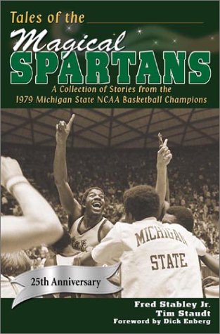 Tales of the Magical Spartans: A Collection of Stories from the 1979 Michigan State NCAA Basketball Champions