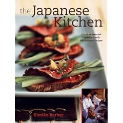 The Japanese Kitchen: A Book of Essential Ingredients with 200 Authentic Recipes