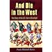 And Die in the West: The Story of the O.K. Corral Gunfight