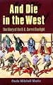 And Die in the West: The Story of the O.K. Corral Gunfight