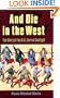 And Die in the West: The Story of the O.K. Corral Gunfight
