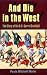 And Die in the West: The Story of the O.K. Corral Gunfight