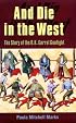 And Die in the West: The Story of the O.K. Corral Gunfight