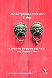 Consumption, cities, and states : comparing Singapore with Asian and western cities