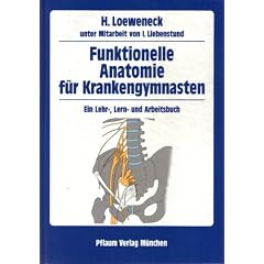 Funktionelle Anatomie f�r Krankengymnasten. Ein Lehr-, Lern- und Arbeitsbuch mit Zeichenvorlagen