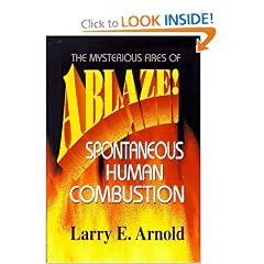 Ablaze!: The Mysterious Fires of Spontaneous Human Combustion
