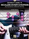 Guitarist's Guide To Scales Over Chords-The Foundation Of Melodic Guitar Soloing(Bk/Cd)